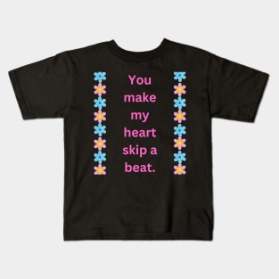 "You make my heart skip a beat." Kids T-Shirt